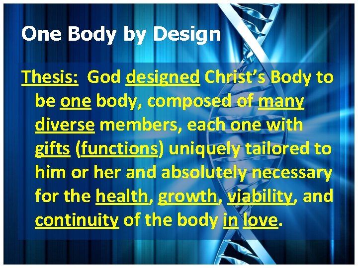 One Body by Design Thesis: God designed Christ’s Body to be one body, composed