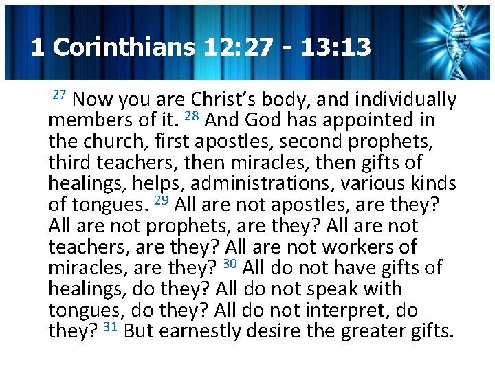 1 Corinthians 12: 27 - 13: 13 Now you are Christ’s body, and individually
