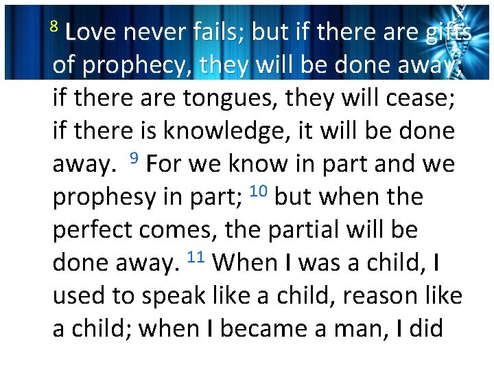 Love never fails; but if there are gifts of prophecy, they will be done