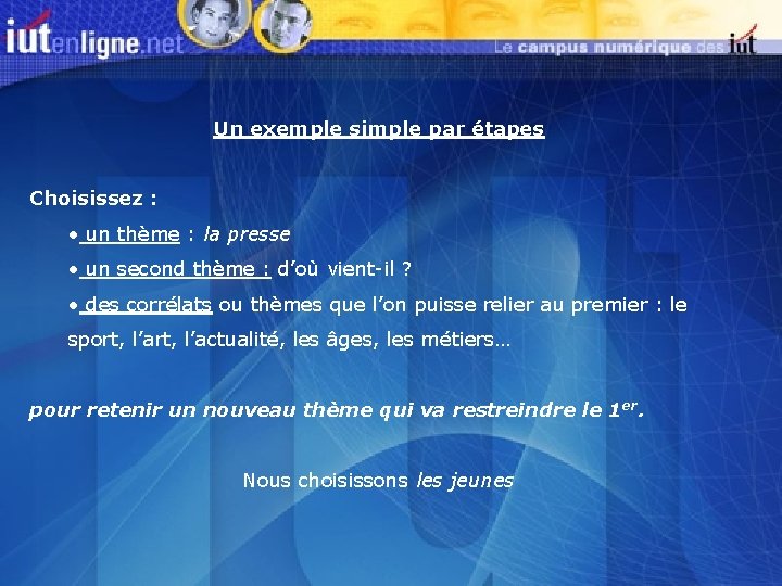 Un exemple simple par étapes Choisissez : • un thème : la presse •