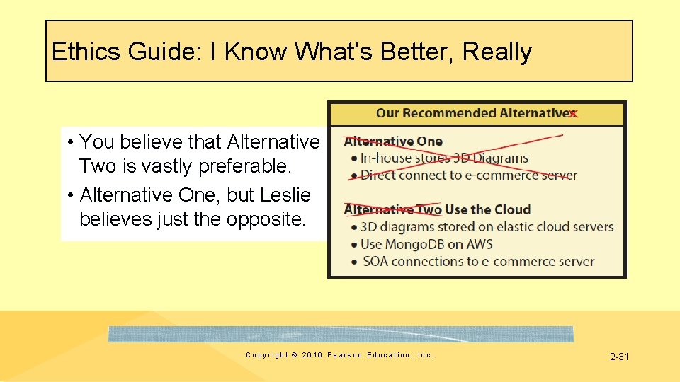 Ethics Guide: I Know What’s Better, Really • You believe that Alternative Two is