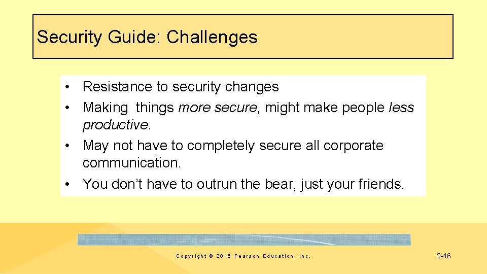 Security Guide: Challenges • Resistance to security changes • Making things more secure, might