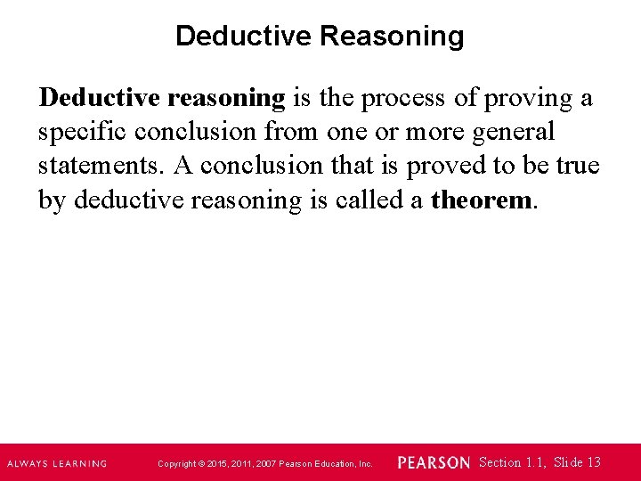 Deductive Reasoning Deductive reasoning is the process of proving a specific conclusion from one