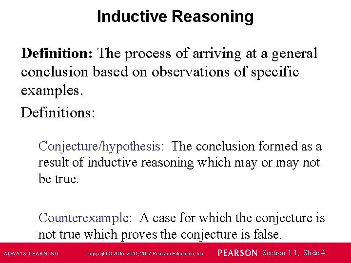 Inductive Reasoning Definition: The process of arriving at a general conclusion based on observations