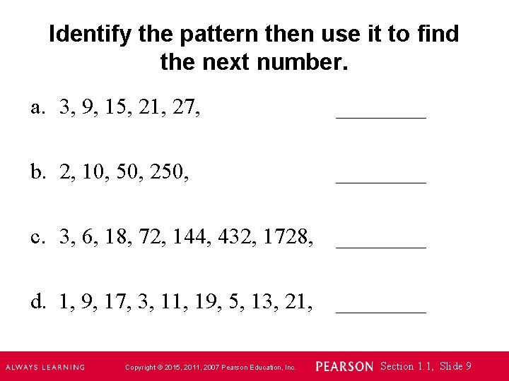 Identify the pattern then use it to find the next number. a. 3, 9,