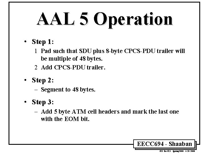 AAL 5 Operation • Step 1: 1 Pad such that SDU plus 8 -byte