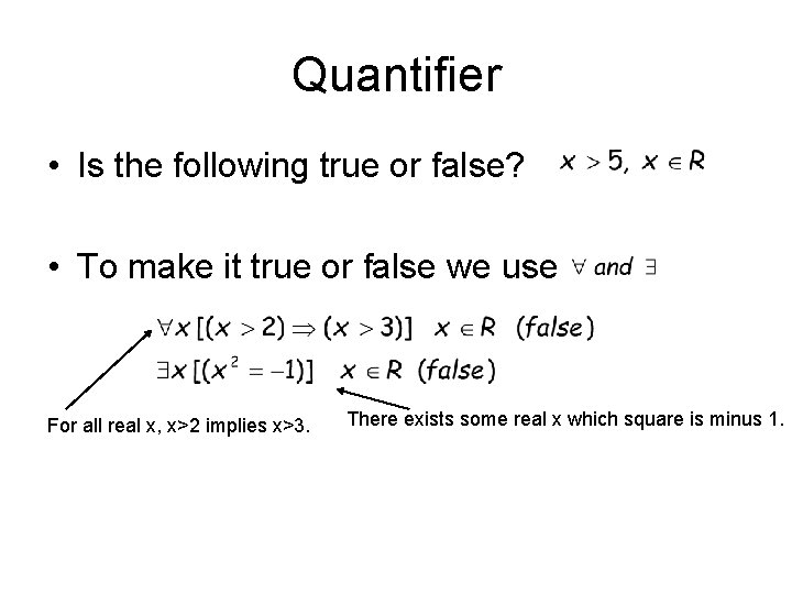 Quantifier • Is the following true or false? • To make it true or