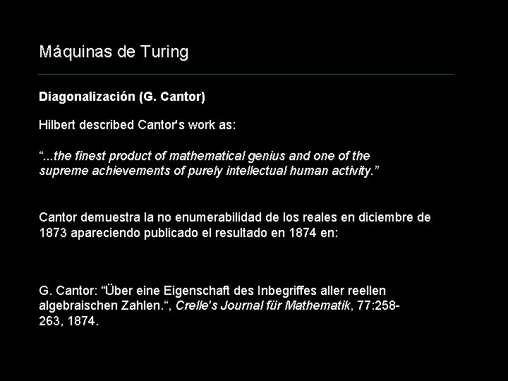Máquinas de Turing Diagonalización (G. Cantor) Hilbert described Cantor's work as: “. . .
