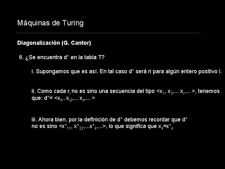 Máquinas de Turing Diagonalización (G. Cantor) 8. ¿Se encuentra d* en la tabla T?