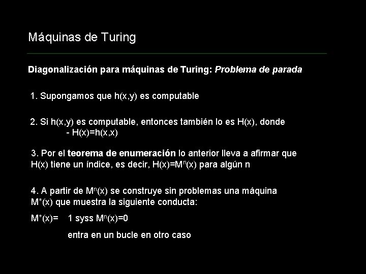 Máquinas de Turing Diagonalización para máquinas de Turing: Problema de parada 1. Supongamos que