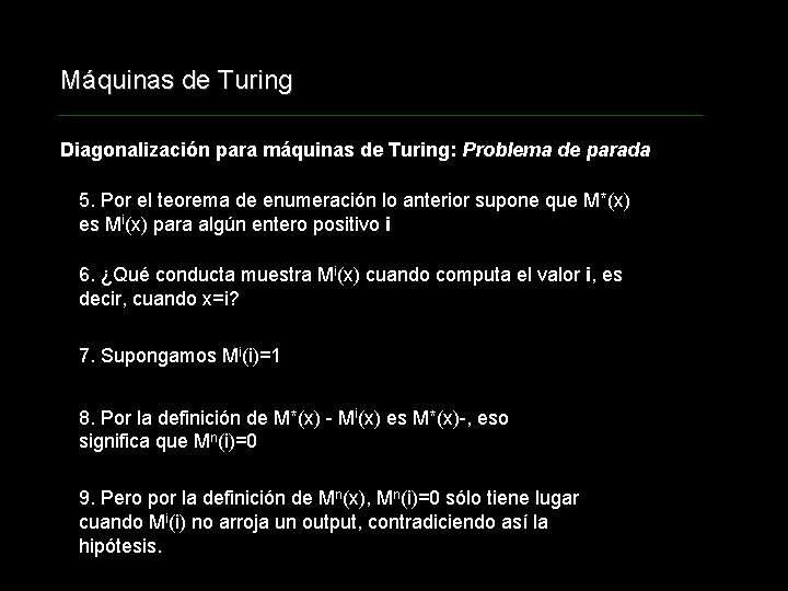 Máquinas de Turing Diagonalización para máquinas de Turing: Problema de parada 5. Por el