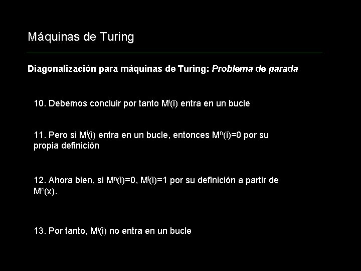 Máquinas de Turing Diagonalización para máquinas de Turing: Problema de parada 10. Debemos concluir