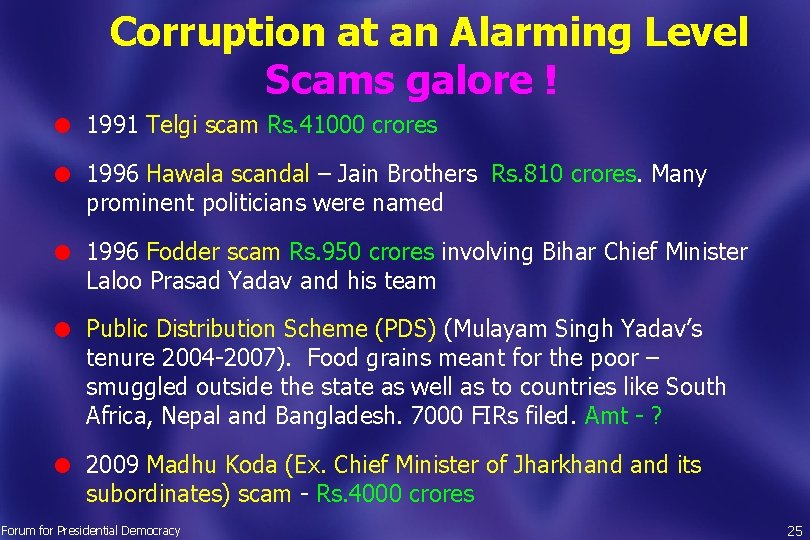 Corruption at an Alarming Level Scams galore ! l 1991 Telgi scam Rs. 41000