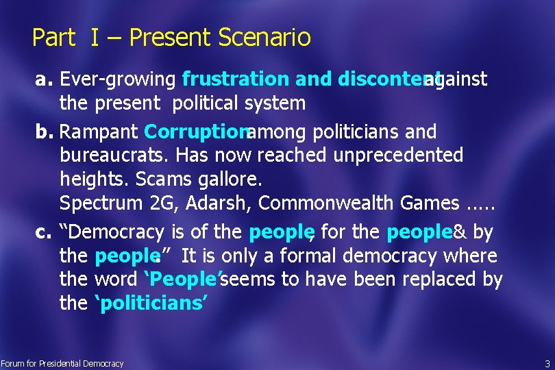 Part I – Present Scenario a. Ever-growing frustration and discontent against the present political