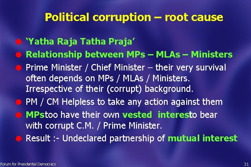 Political corruption – root cause l l l ‘Yatha Raja Tatha Praja’ Relationship between
