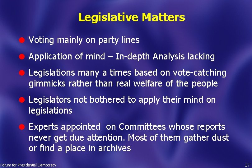 Legislative Matters l Voting mainly on party lines l Application of mind – In-depth