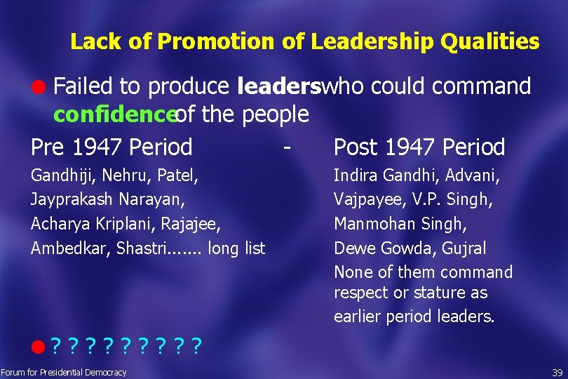 Lack of Promotion of Leadership Qualities Failed to produce leaders who could command confidence