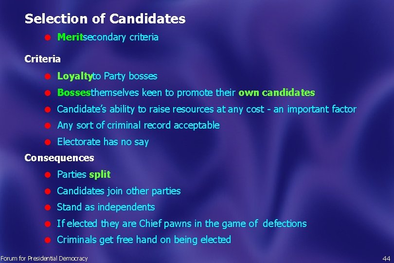 Selection of Candidates l Merit secondary criteria Criteria l Loyalty to Party bosses l