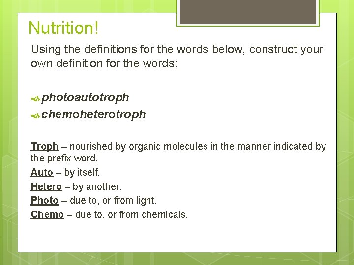Nutrition! Using the definitions for the words below, construct your own definition for the