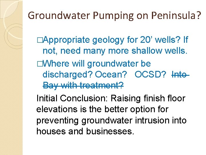 Groundwater Pumping on Peninsula? �Appropriate geology for 20’ wells? If not, need many more