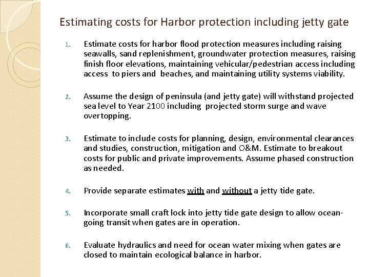 Estimating costs for Harbor protection including jetty gate 1. Estimate costs for harbor flood