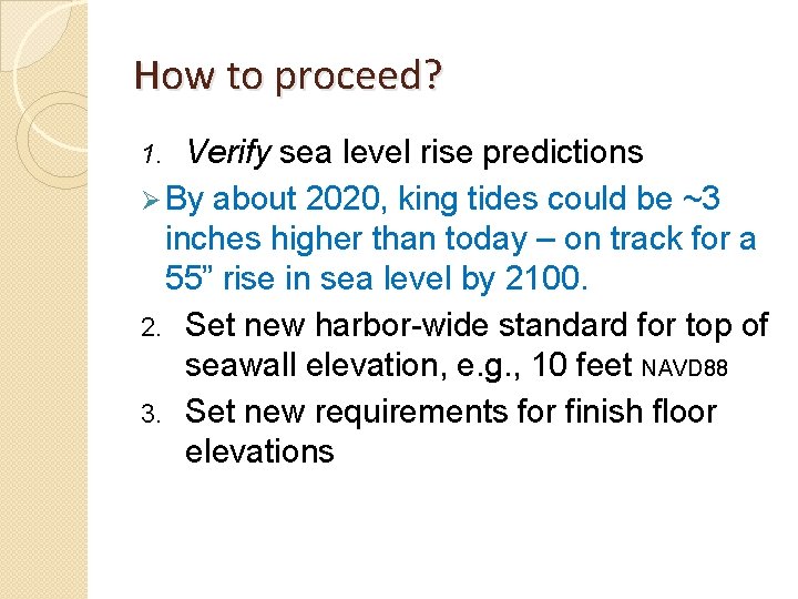 How to proceed? Verify sea level rise predictions Ø By about 2020, king tides