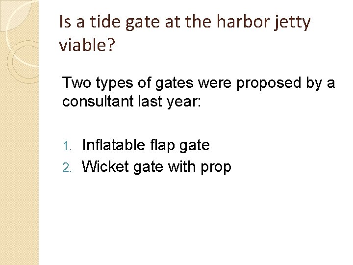 Is a tide gate at the harbor jetty viable? Two types of gates were