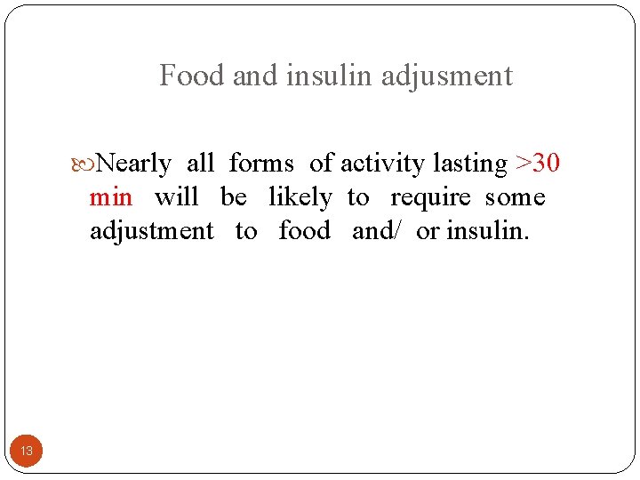 Food and insulin adjusment Nearly all forms of activity lasting >30 min will be