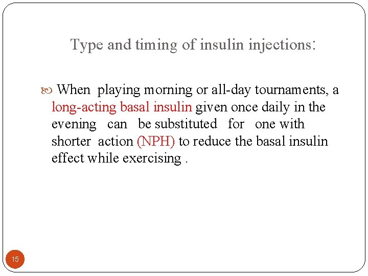 Type and timing of insulin injections: When playing morning or all-day tournaments, a long-acting