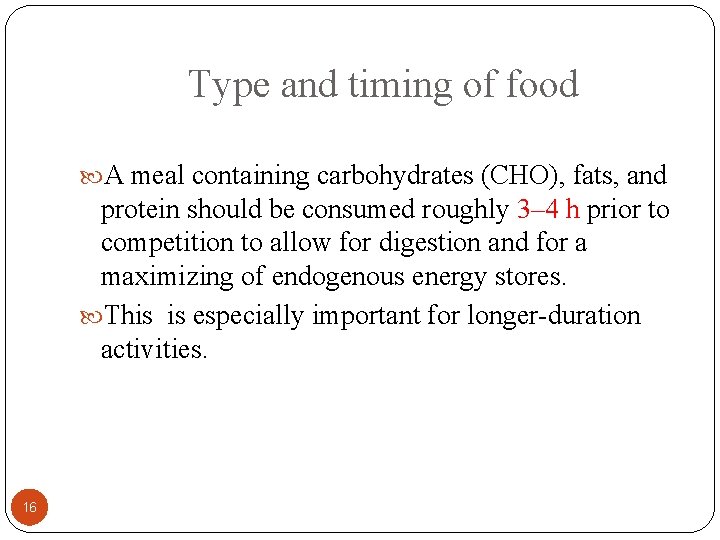 Type and timing of food A meal containing carbohydrates (CHO), fats, and protein should
