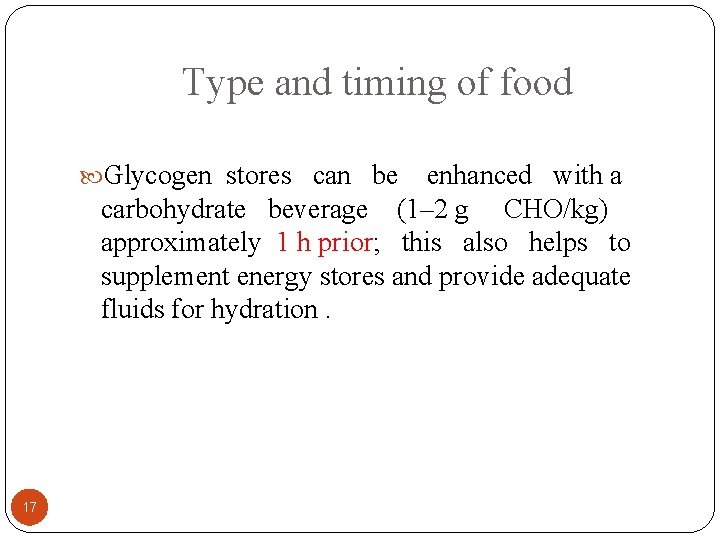 Type and timing of food Glycogen stores can be enhanced with a carbohydrate beverage