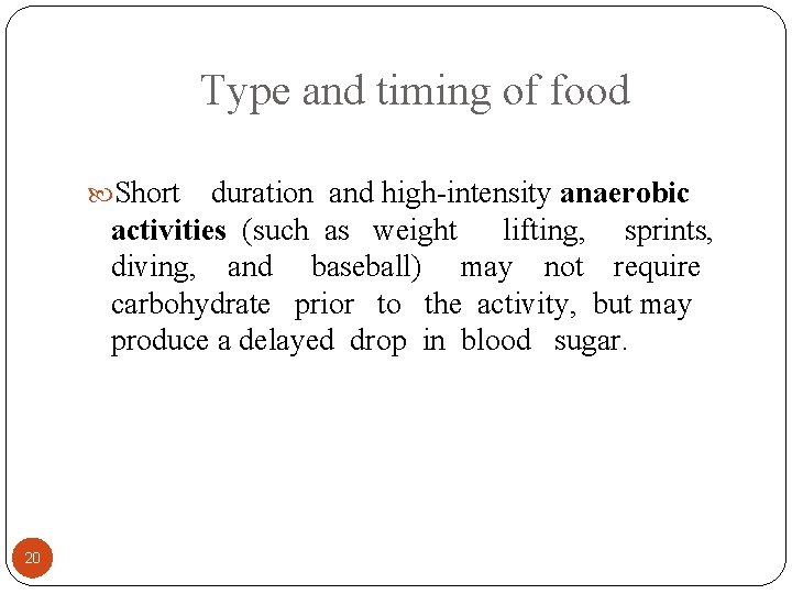 Type and timing of food Short duration and high-intensity anaerobic activities (such as weight