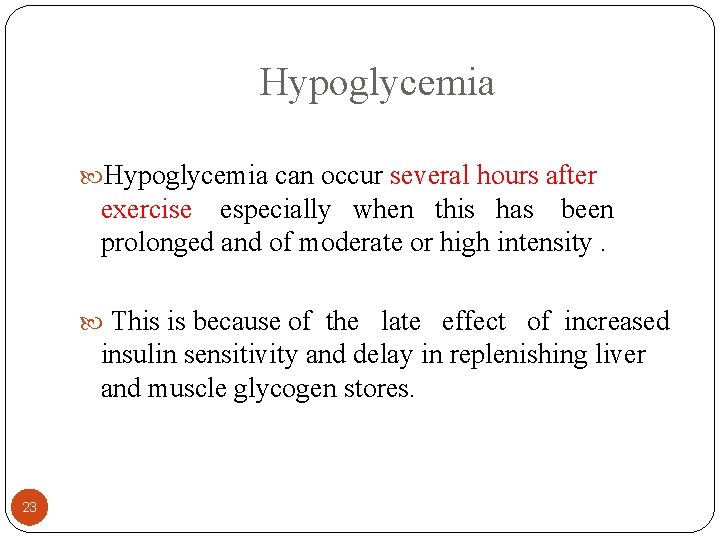 Hypoglycemia can occur several hours after exercise especially when this has been prolonged and