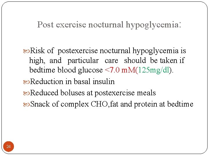 Post exercise nocturnal hypoglycemia: Risk of postexercise nocturnal hypoglycemia is high, and particular care