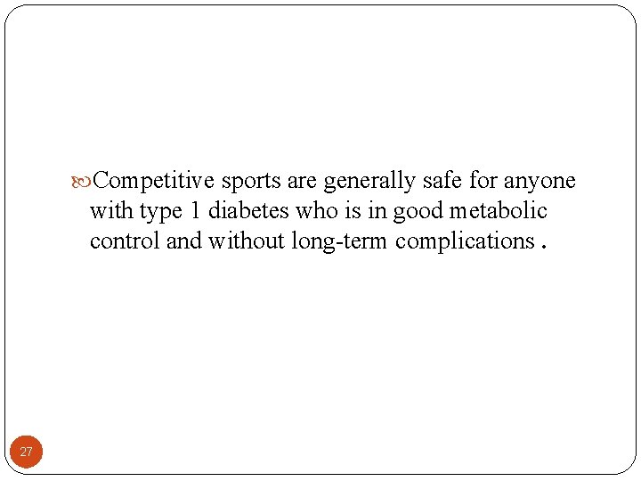  Competitive sports are generally safe for anyone with type 1 diabetes who is