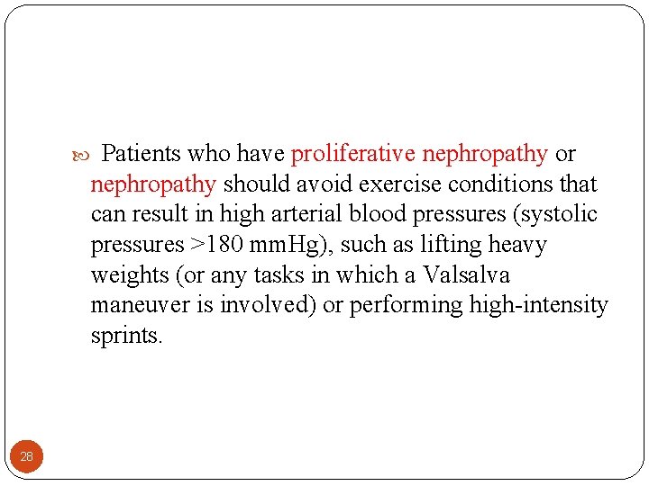  28 Patients who have proliferative nephropathy or nephropathy should avoid exercise conditions that
