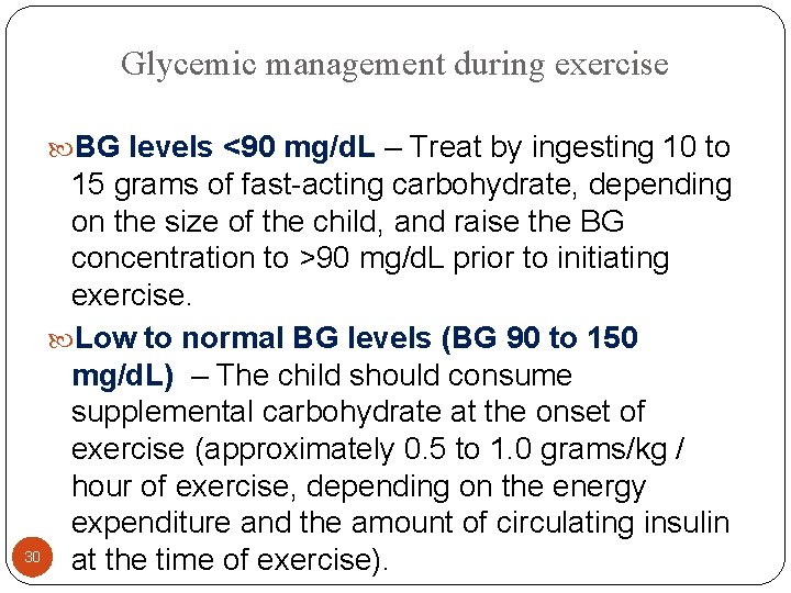 Glycemic management during exercise BG levels <90 mg/d. L – Treat by ingesting 10