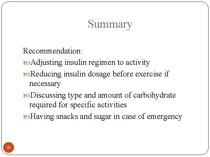 Summary Recommendation: Adjusting insulin regimen to activity Reducing insulin dosage before exercise if necessary
