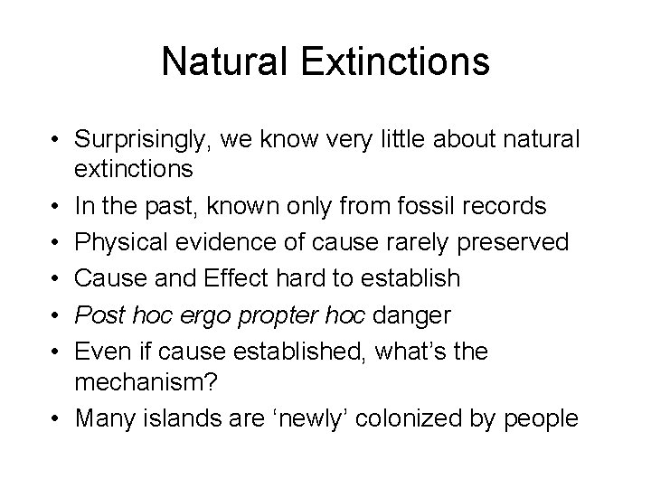 Natural Extinctions • Surprisingly, we know very little about natural extinctions • In the