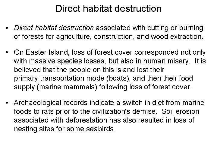 Direct habitat destruction • Direct habitat destruction associated with cutting or burning of forests