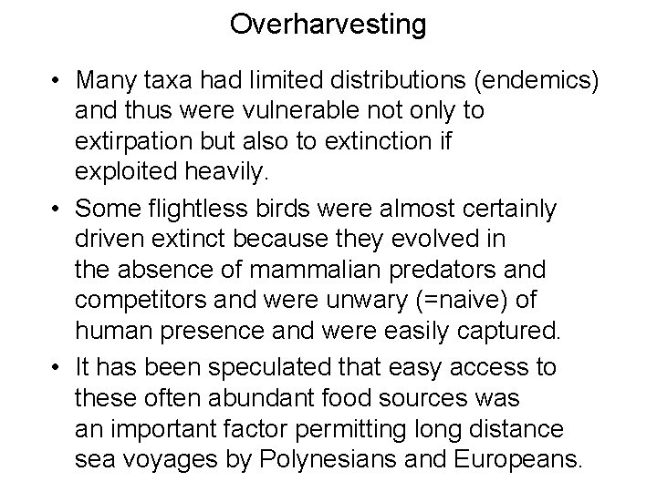 Overharvesting • Many taxa had limited distributions (endemics) and thus were vulnerable not only