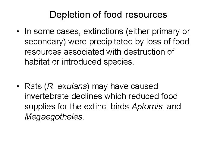 Depletion of food resources • In some cases, extinctions (either primary or secondary) were