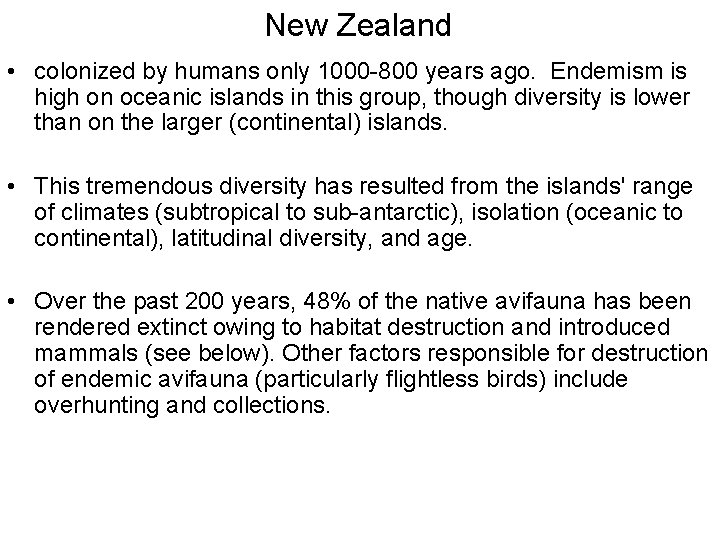 New Zealand • colonized by humans only 1000 -800 years ago. Endemism is high