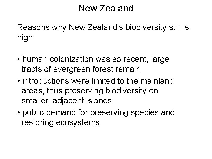 New Zealand Reasons why New Zealand's biodiversity still is high: • human colonization was