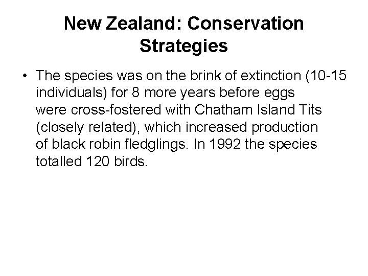 New Zealand: Conservation Strategies • The species was on the brink of extinction (10