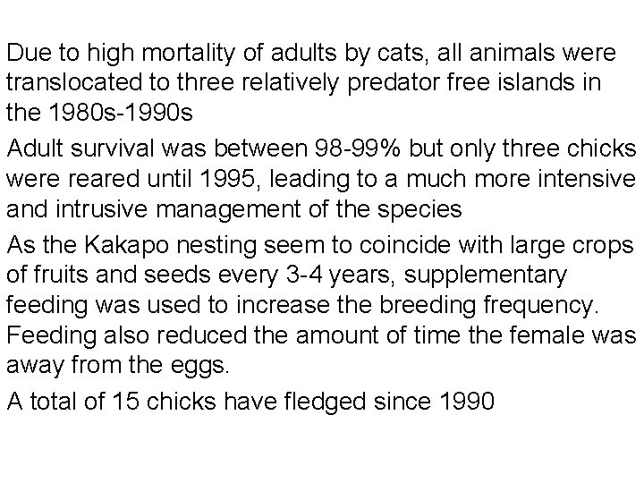 Due to high mortality of adults by cats, all animals were translocated to three