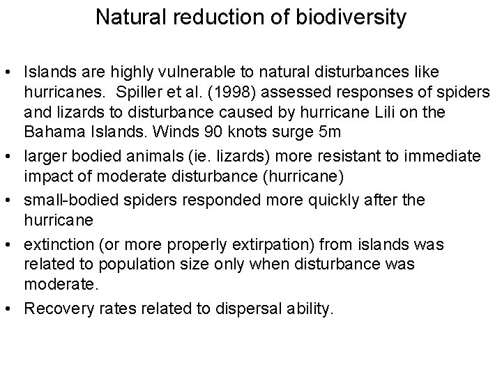 Natural reduction of biodiversity • Islands are highly vulnerable to natural disturbances like hurricanes.