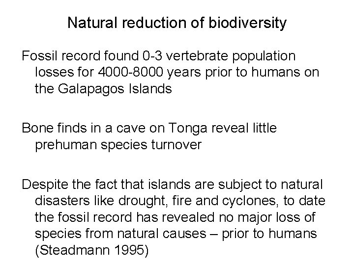 Natural reduction of biodiversity Fossil record found 0 -3 vertebrate population losses for 4000
