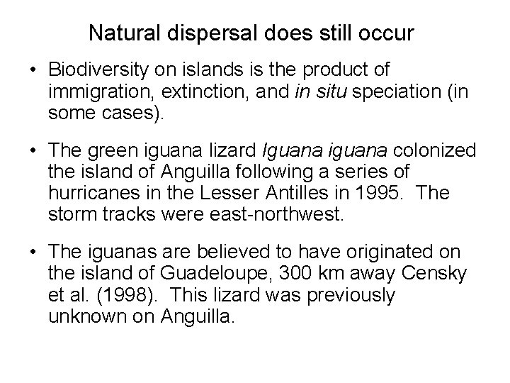 Natural dispersal does still occur • Biodiversity on islands is the product of immigration,