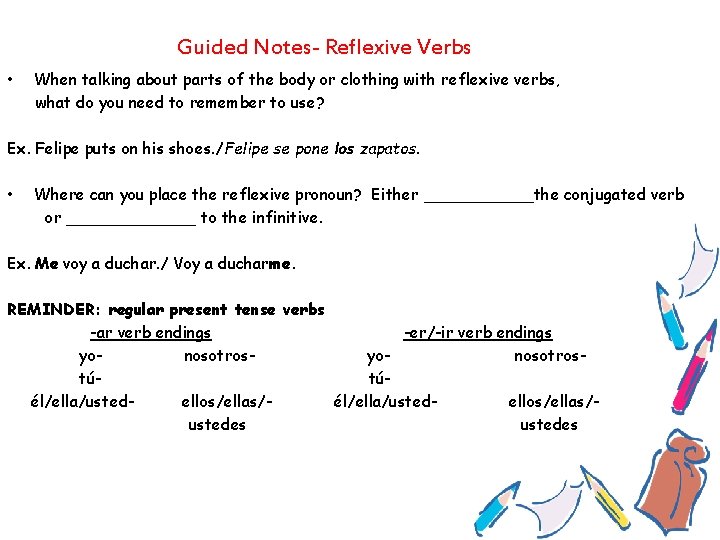 Guided Notes- Reflexive Verbs • When talking about parts of the body or clothing